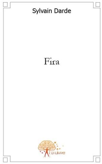 Couverture du livre « Fira » de Sylvain Darde aux éditions Edilivre