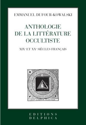 Couverture du livre « Anthologie française de la littérature occultiste » de Emmanuel Dufour-Kawalski aux éditions L'age D'homme