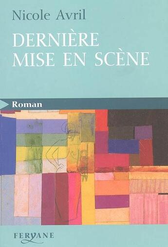 Couverture du livre « Dernière mise en scène » de Nicole Avril aux éditions Feryane