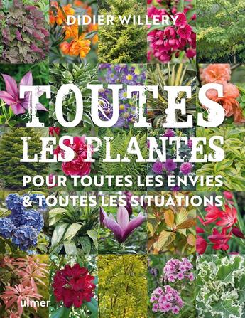 Couverture du livre « Toutes les plantes ; pour toutes les envies & toutes les situations » de Didier Willery aux éditions Eugen Ulmer