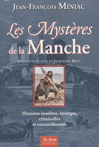 Couverture du livre « Les mystères de la Manche ; histoires insolites, étranges, criminelles et extraordinaires » de Jean-Francois Miniac aux éditions De Boree