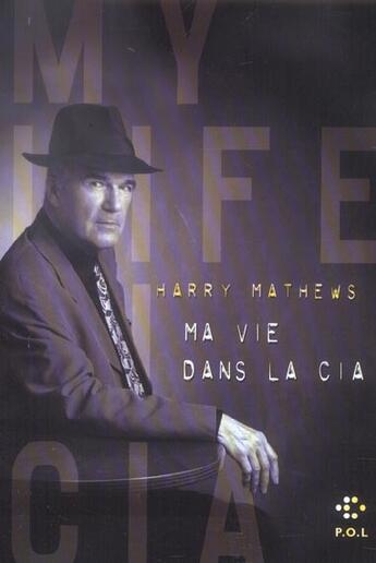 Couverture du livre « Ma vie dans la c.i.a. » de Harry Mathews aux éditions P.o.l