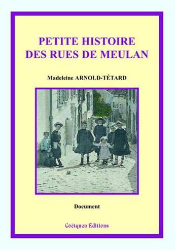 Couverture du livre « Petite histoire des rues de Meulan » de Madeleine Arnold-Tetard aux éditions Coetquen