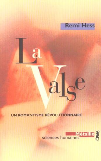 Couverture du livre « La valse : un romantisme revolutionnaire » de Rémi Hess aux éditions Metailie