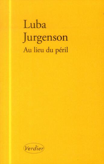 Couverture du livre « Au lieu du péril » de Luba Jurgenson aux éditions Verdier
