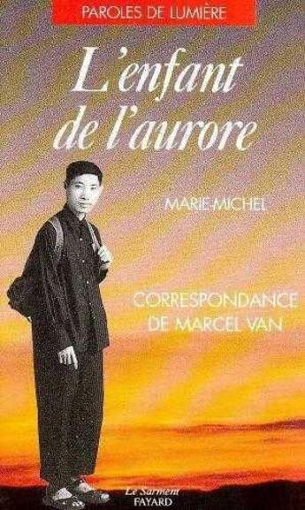 Couverture du livre « L'enfant de l'aurore - correspondance de marcel van » de Marie-Michel Frere aux éditions Jubile