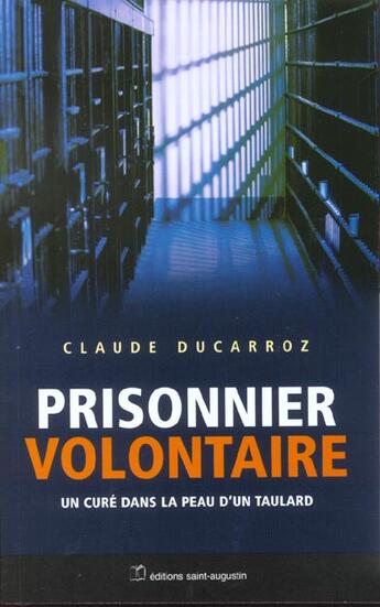 Couverture du livre « Prisonnier volontaire ; un curé dans la peau d'un taulard » de Claude Ducarroz aux éditions Saint Augustin