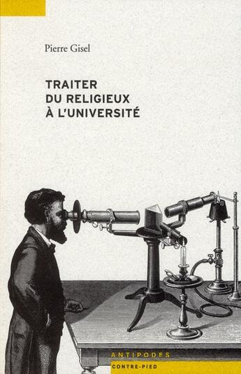 Couverture du livre « Traiter du religieux à l'université » de Pierre Gisel aux éditions Antipodes Suisse