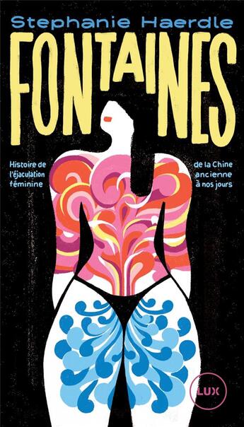 Couverture du livre « Fontaines ; histoire de l'éjaculation féminine, de la Chine ancienne à nos jours » de Stephanie Haerdle aux éditions Lux Canada