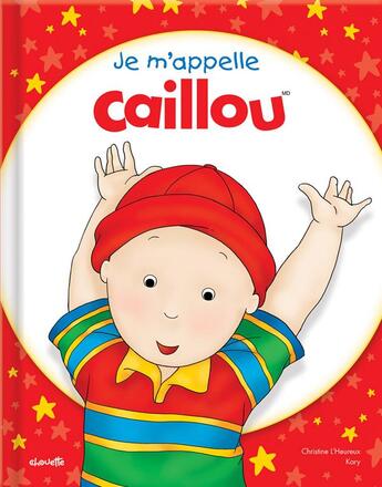 Couverture du livre « Caillou : je m'appelle Caillou » de Christine L'Heureux et Kary aux éditions Chouette