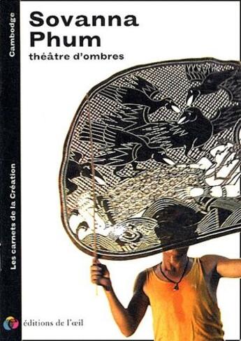 Couverture du livre « Les carnets de la création ; Sovanna Phum ; théâtre d'ombres » de Sovanna Phum aux éditions Editions De L'oeil