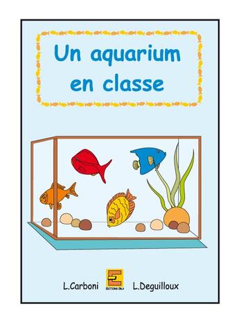 Couverture du livre « Aquarium en classe » de Laurence Deguilloux et Linda Carboni aux éditions Ebla
