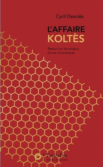 Couverture du livre « L'affaire Koltès ; retour sur les enjeux d'une controverse » de Cyril Descles aux éditions L'oeil D'or