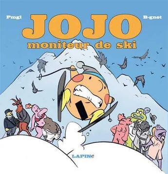 Couverture du livre « Jojo moniteur de ski » de Pima et B-Gnet aux éditions Lapin