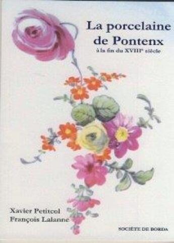 Couverture du livre « La porcelaine de Pontenx à la fin du XVIIIe siècle » de Xavier Petitcol et Francois Lalanne aux éditions Societe De Borda