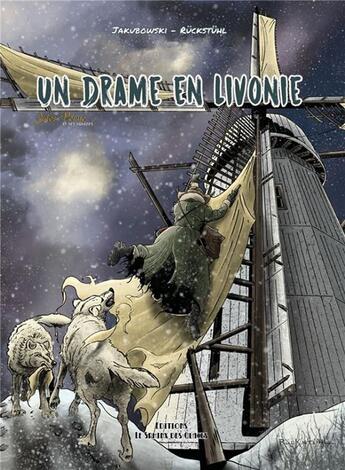 Couverture du livre « Jules Verne et ses voyages t.5 : un drame en Livonie » de Eric Ruckstuhl et Marc Jakubowski aux éditions Le Sphinx Des Glaces