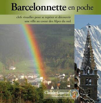 Couverture du livre « Barcelonnette en poche ; clefs visuelles pour se repérer et découvrir une ville au coeur des Alpes du sud » de Claude Gouron aux éditions Montagne Sans Frontieres