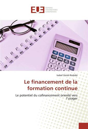 Couverture du livre « Le financement de la formation continue » de Voirol-Rubido Isabel aux éditions Editions Universitaires Europeennes