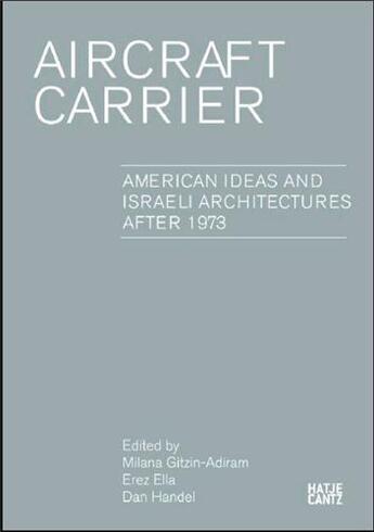 Couverture du livre « Aircraft carrier ; American ideas and Israeli architectures after 1973 » de Ella aux éditions Hatje Cantz