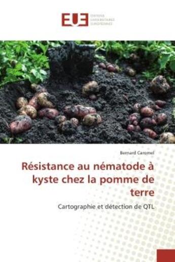 Couverture du livre « Resistance au nematode A kyste chez la pomme de terre : Cartographie et detection de QTL » de Bernard Caromel aux éditions Editions Universitaires Europeennes