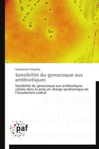 Couverture du livre « Sensibilité du gonocoque aux antibiotiques » de Souleymane Ongoiba aux éditions Presses Academiques Francophones