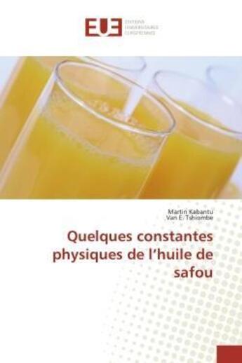 Couverture du livre « Quelques constantes physiques de l'huile de safou » de Kabantu/E. Tshiombe aux éditions Editions Universitaires Europeennes