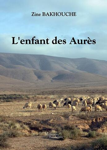 Couverture du livre « L'enfant des Aurès » de Bakhouche Zine aux éditions Baudelaire