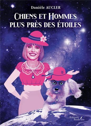 Couverture du livre « Chiens et Hommes plus près des étoiles » de Daniele Aucler aux éditions Baudelaire