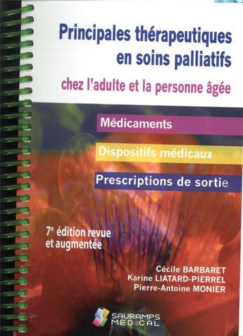 Couverture du livre « Principales thérapeutiques en soins palliatifs chez l'adulte et la personne âgée (7e édition) » de Cecile Barbaret et Karine Liatard-Pierrel et Pierre-Antoine Monier aux éditions Sauramps Medical