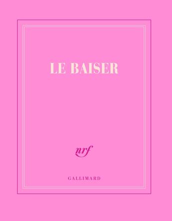 Couverture du livre « Le baiser » de Collectif Gallimard aux éditions Gallimard