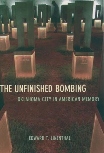 Couverture du livre « The Unfinished Bombing: Oklahoma City in American Memory » de Linenthal Edward T aux éditions Oxford University Press Usa