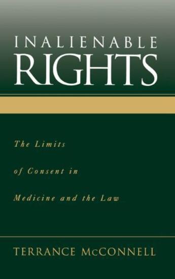 Couverture du livre « Inalienable Rights: The Limits of Consent in Medicine and the Law » de Mcconnell Terrance aux éditions Oxford University Press Usa