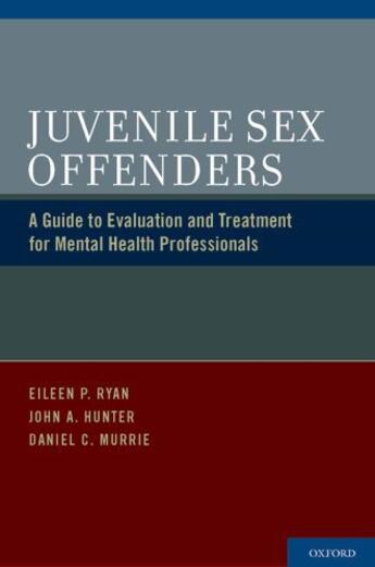 Couverture du livre « Juvenile Sex Offenders: A Guide to Evaluation and Treatment for Mental » de Murrie Daniel C aux éditions Oxford University Press Usa