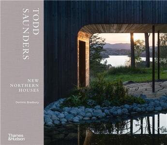 Couverture du livre « Todd Saunders : new northern houses » de Dominic Bradbury aux éditions Thames & Hudson