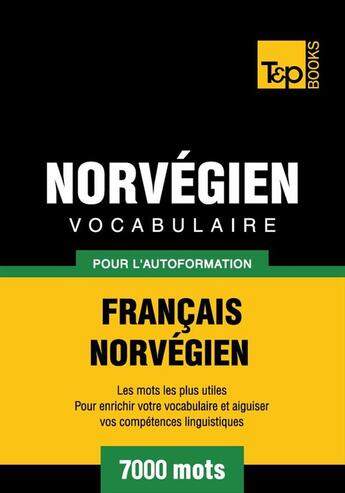 Couverture du livre « Vocabulaire français-norvégien pour l'autoformation - 7000 mots » de Andrey Taranov aux éditions T&p Books