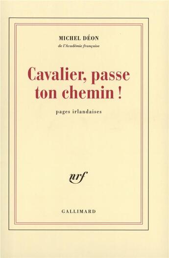 Couverture du livre « Cavalier, passe ton chemin ! : Pages irlandaises » de Michel Deon aux éditions Gallimard