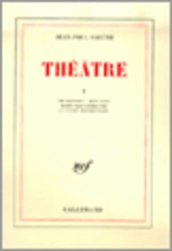 Couverture du livre « Theatre T.1 » de Jean-Paul Sartre aux éditions Gallimard