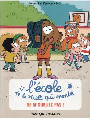 Couverture du livre « L'école de la rue qui monte t.5 ; ne m'oubliez pas ! » de Hubert Ben Kemoun et Sess aux éditions Pere Castor