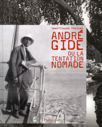 Couverture du livre « André Gide ou la tentation nomade » de Jean-Claude Perrier aux éditions Flammarion
