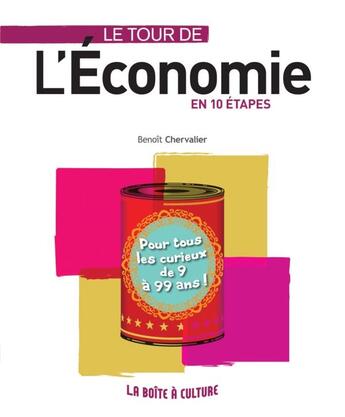 Couverture du livre « Le tour de l'économie en 10 étapes ; clés et enjeux de l'économie pour tous » de Benoit Chevalier aux éditions Dunod