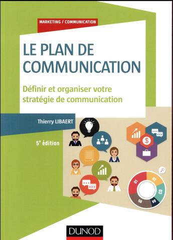 Couverture du livre « Le plan de communication ; définir et organiser votre stratégie de communication (5e édition) » de Thierry Libaert aux éditions Dunod