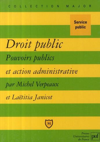 Couverture du livre « Droit public ; pouvoirs publics et action administrative » de Michel Verpeaux et Laetitia Janicot aux éditions Belin Education