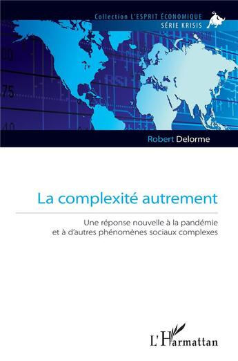 Couverture du livre « La complexité autrement : une réponse nouvelle à la pandémie et à d'autres phénomènes sociaux complexes » de Robert Delorme aux éditions L'harmattan