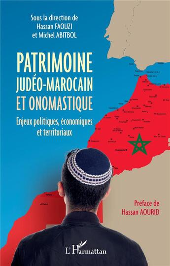 Couverture du livre « Patrimoine judéo-marocain et onomastique : énjeux politiques, économiques et territoriaux » de Hassan Faouzi et Michel Abitbil aux éditions L'harmattan