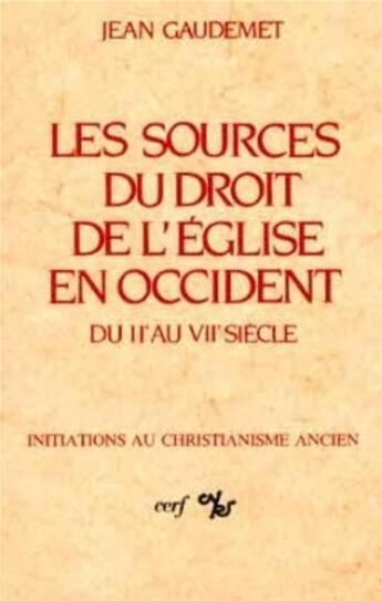 Couverture du livre « Les Sources du droit de l'Église en Occident du IIe auVIIe siècle » de Jean Gaudemet aux éditions Cerf