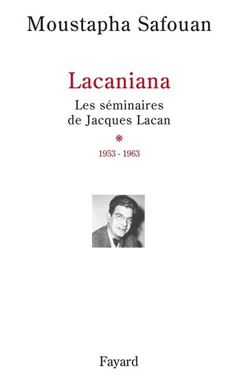 Couverture du livre « Lacaniana ; les séminaires de Jacques Lacan Tome 1 ; 1953-1963 » de Moustapha Safouan aux éditions Fayard