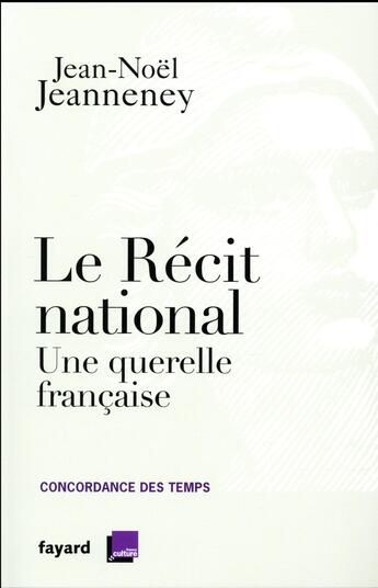 Couverture du livre « Le récit national ; une querelle française » de Jean-Noel Jeanneney aux éditions Fayard