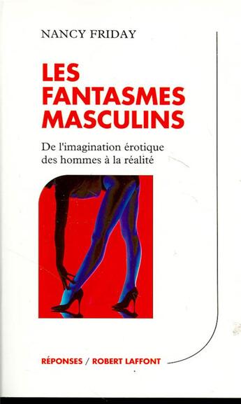 Couverture du livre « Les fantasmes masculins - NE » de Nancy Friday aux éditions Robert Laffont