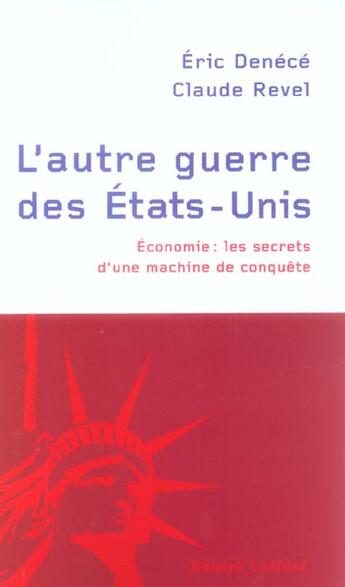 Couverture du livre « L'autre guerre des etats-unis economie, les secrets d'une machine de conquete » de Revel/Denece aux éditions Robert Laffont