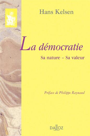 Couverture du livre « La démocratie. Sa nature - Sa valeur - Réimpression de la 2e édition de 1932 » de Hans Kelsen aux éditions Dalloz
